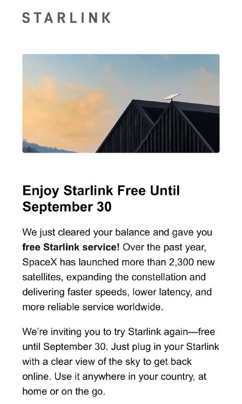 ရက် ၃၀ Starlink ရဲ့ Free Service တဲံ——————————————Starlink Free Service ဆိုပြီးတော့ Email ဝင်လာပါတယ်စာထဲကအတိုင်းဆိုရင်တော့ September 30 ရက်အထိ free လို့ရေးထားပါတယ်။ ဘယ်လိုပုံစံမျိုးနဲ့ရမလဲတော့မသိသေးပေမယ့်စာထဲမှာတော့ လက်ကျန် Bill ကို clear လုပ်ပြီးတော့ free starlink service ပေးသုံးလိုက်ပါတယ်လို့ရေးထားပါတယ်။ဆိုလိုတာက ရက်လွန်ထားတဲ့စက်တွေကို bill clear လုပ်ပြီး ၁ လ free ပေးသုံးလိုက်တာလားဒါမှမဟုတ် ဒီလမှာတောင်းတဲ့ bill ကို မယူတော့ပဲ ၁ လ free ပေးလိုက်တာလားတော့ မကြာခင်သိရမှာပါ။အားလုံးပဲ အဆင်ပြေကြပါစေ။စတားလင့် ဘေဆောင်ရန်@mr_moonrider